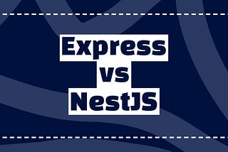 Nest.js vs. Express.js: An In-Depth Comparison