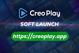 CreoPlay Soft Launch is HERE!