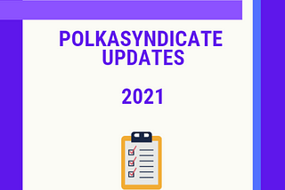 PolkaSyndicate Updates 2021