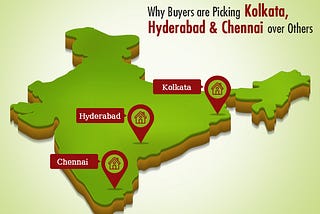 Why Buyers are Picking Kolkata, Hyderabad & Chennai over Others