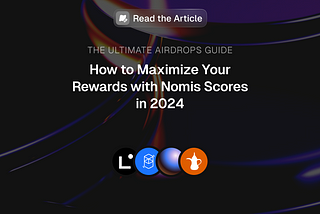Top Airdrops in 2024: Use Nomis Scores to Showcase Your Contribution
