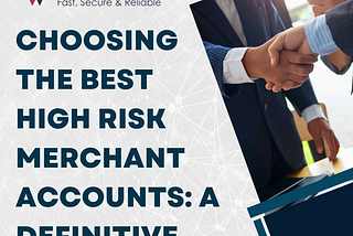 Choosing The Best High Risk Merchant Accounts: A Definitive Guide