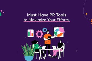 18 Must-Have PR Tools to Maximize Your Efforts