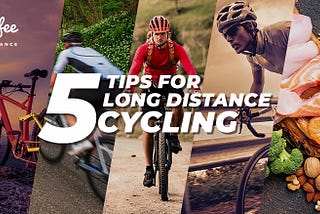 5 TIPS FOR LONG DISTANCE CYCLING