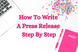 How to Write a Great Press Release — A Complete Method