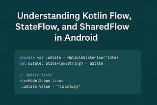 🔄 Understanding Kotlin Flow, StateFlow, and SharedFlow in Android