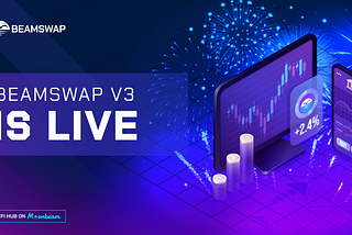 Breaking: Beamswap upgrades to v3, boosts capital efficiency for  Moonbeam-based DeFi