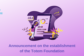 Announcement on the establishment of the Totem Foundation