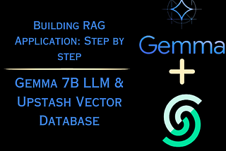 Building RAG Application using Gemma 7B LLM & Upstash Vector Database