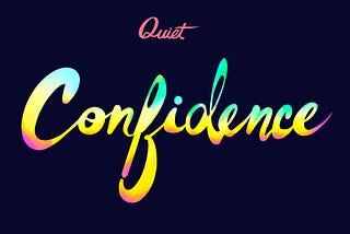 Quiet Confidence