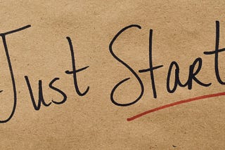 Just Start