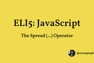 ELI5 JavaScript: The Spread Operator