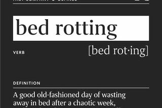 rotting in bed is art