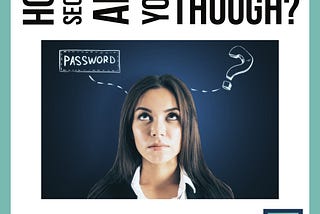 How secure are your passwords, really though?