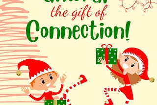 Unwrap The Gift of Connection