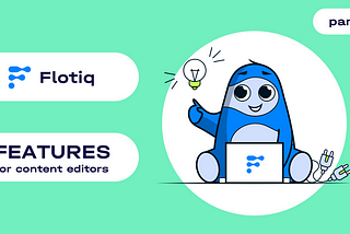 New to Flotiq? Here’s what you need to know before you register