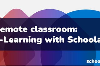 Remote Classroom: E-learning with Schoola