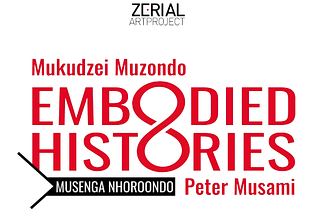 Exhibition of Zimbabwean artists Peter Musami and Mukudzei Muzondo, Embodied Histories