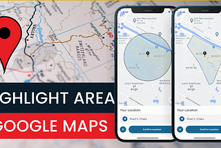Flutter — Highlight any area in Google Maps