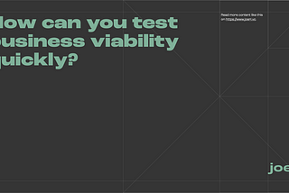 How can you test business viability quickly?