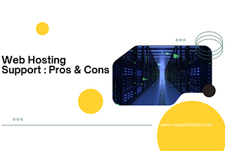 Pros and Cons of Outsourcing Your Hosting Support