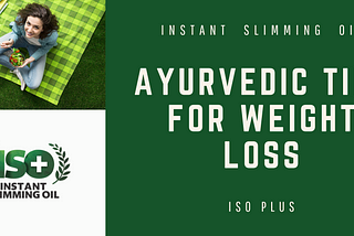 Ayurvedic Tips For Weight Loss — ISO Plus