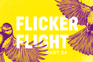 Flicker Flight Part 04