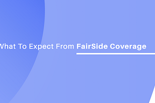 What To Expect From FairSide Insurance — Membership & Staking