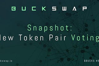 Vote For BuckSwap’s New Token Pairs