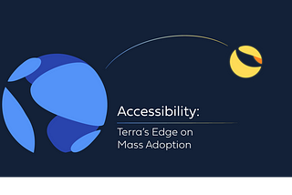 Accessibility: Terra’s Edge on Mass Adoption