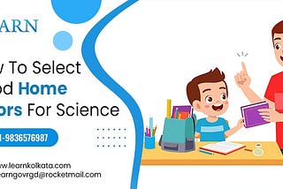 How To Select Good Home Tutors For Science