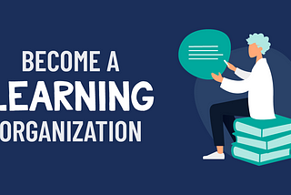 The Benefit of Becoming a “Learning Organization” by iVET360