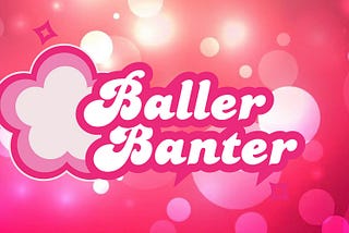Baller Banter Podcast— Episode 2