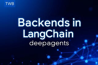 Backends in LangChain deepagents