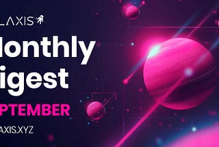 Galaxis Monthly Digest — September 2024: Driving Innovation and Expanding Communities