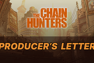 PRODUCER’S LETTER 2024 Issue #3: The Concept of THE CHAIN HUNTERS