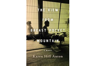 Reading “The View From Breast Pocket Mountain”