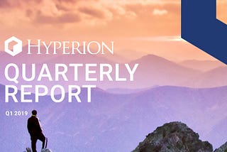 Quarterly Report —Hyperion, Q1 2019
