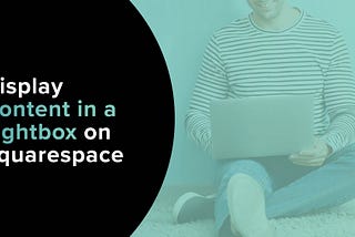 Display Content in a Lightbox on Squarespace