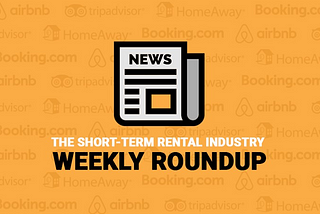 Airbnb & Short-Term Rental Industry News February 10, — February 16 2018.