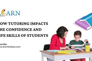 How Tutoring Impacts The Confidence and Life Skills Of Students