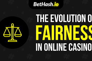 BetHash — The Evolution of Fairness in Online Casinos