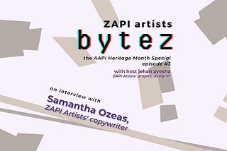 ZAPI Artists BYTEZ — AAPI Heritage Month — EP. 3 with Samantha Ozeas