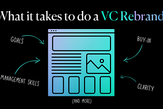 What it takes to do a VC rebrand