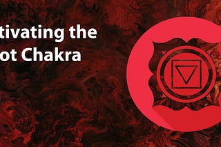 Activating the Power of the Root Chakra