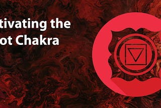 Activating the Power of the Root Chakra