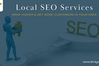 Local SEO Services: Rank Higher & Get More Customers in Your Area