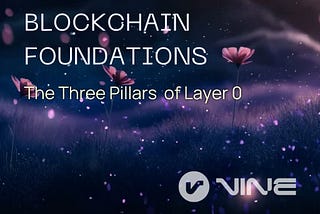 Blockchain Foundations: Layer 0’s Three Pillars
