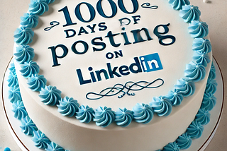 Celebrating My 1000 Day Post Streak on LinkedIn: How Consistent Action Achieved “The Impossible”