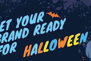 Halloween 2018: Get Your Brand Ready